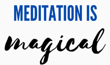 Load image into Gallery viewer, Design - Meditation is Magical